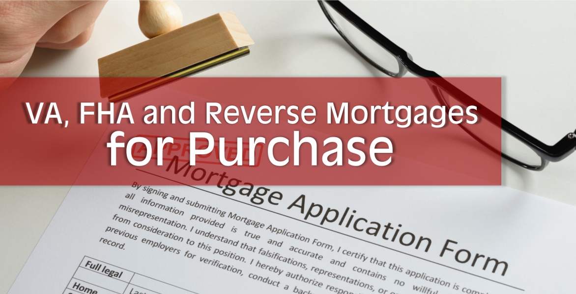 CE: VA, FHA and Reverse Mortgages for Purchase 
